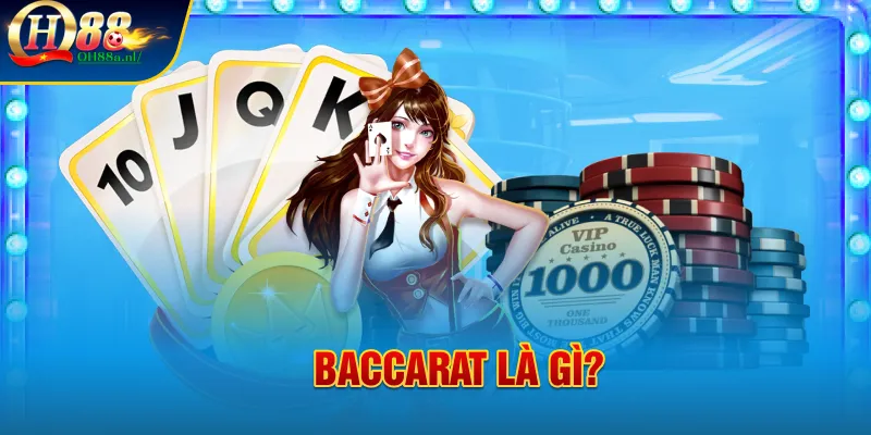 Baccarat là gì?